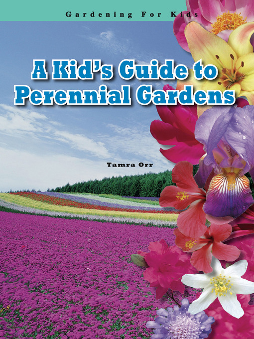 Title details for A Kid's Guide to Perennial Gardens by Tamra Orr - Available